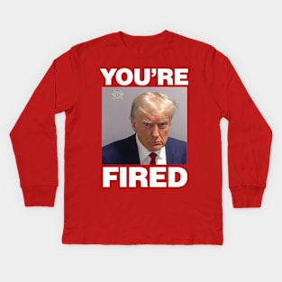 Trump Mugshot, You're Fired Kids Long Sleeve T-Shirt